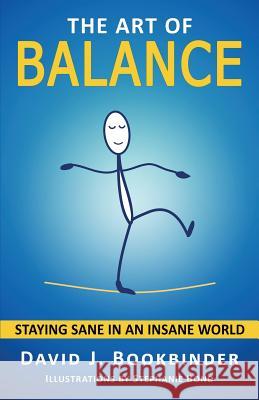 The Art of Balance: Staying Sane in an Insane World