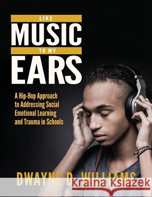 Like Music to My Ears: A Hip-Hop Approach to Addressing SEL and Trauma in Schools