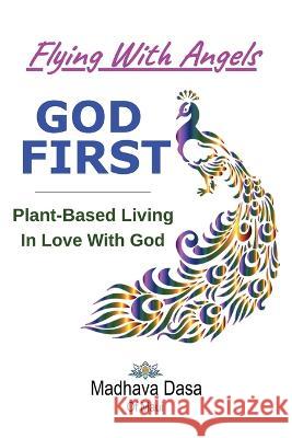 Flying With Angels GOD FIRST: Plant-Based Living In Love With God