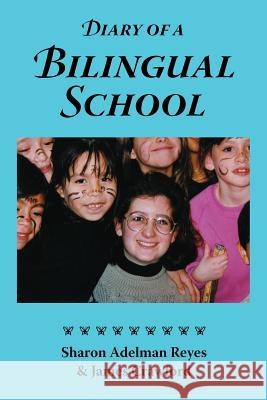 Diary of a Bilingual School: How a Constructivist Curriculum, a Multicultural Perspective, and a Commitment to Dual Immersion Education Combined to