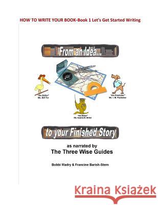 How to Write Your Book: Book 1 Let's Get Started- From an Idea to your Finished Story