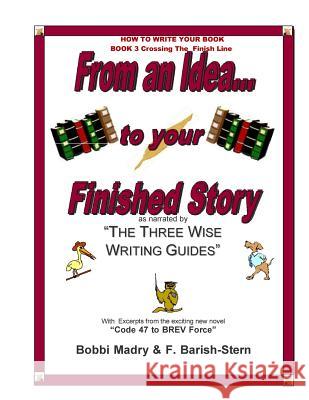 How to Write Your Book - Book 3 Crossing The Finish Line: From an idea...to your finished Story