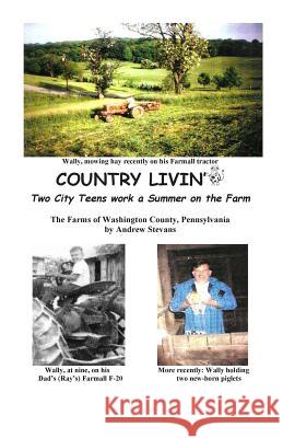 COUNTRY LIVIN' Two City Teens Work a Summer on the Farm: The Farms of Washington County, Pennsylvania