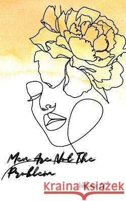 Men Are Not The Problem Vol II