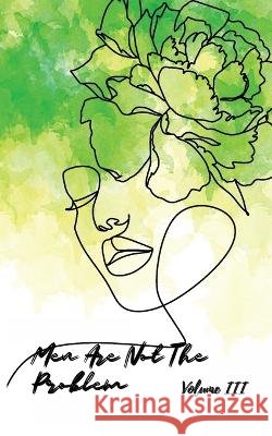 Men Are Not The Problem VOL III