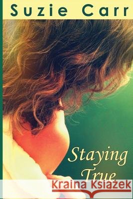 Staying True: A Contemporary Romance Novel