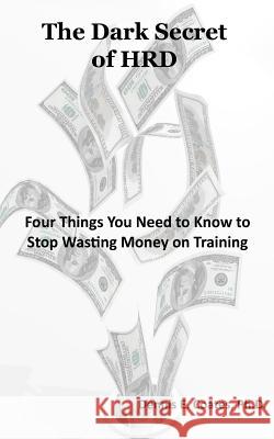 The Dark Secret of HRD: Four Things You Need to Know to Stop Wasting Money on Training