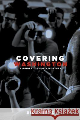 Covering Washington: A Guidebook for Reporters