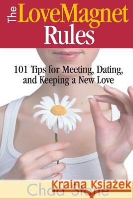 The Love Magnet Rules: 101 Tips for Meeting, Dating, and Keeping a New Love