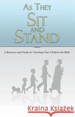 As They Sit and Stand: A Resource and Guide for Teaching Your Children the Bible