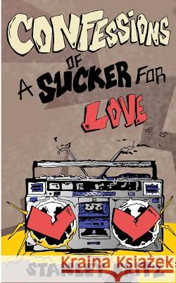 Confessions Of A Sucker For Love