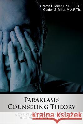 Paraklasis Counseling Theory - A Christian Approach Bringing Healing to Universal Loss