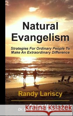 Natural Evangelism: Strategies for Ordinary People to Make an Extraordinary Difference