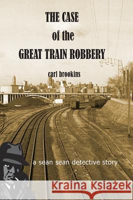 The Case of the Great Train Robbery: A Sean Sean PI Mystery