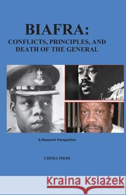 Biafra: Conflicts, Principles, and Death of The General: A Research Perspective