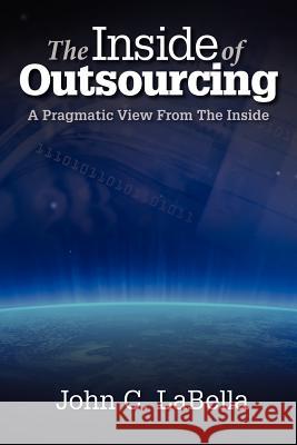 The Inside of Outsourcing: A Pragmatic View From The Inside