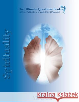 The Ultimate Questions Book - Spirituality: A Coach's Guide to Unlock Client Potential