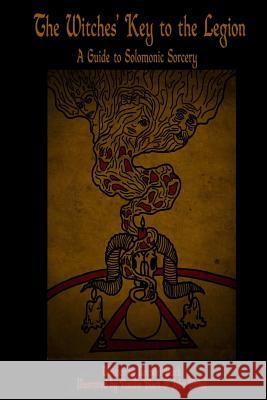 The Witches' Key to the Legion: A Guide to Solomonic Sorcery