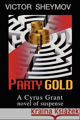 Party Gold: A Cyrus Grant novel of suspense