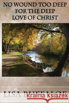 No Wound Too Deep: For The Deep Love of Christ