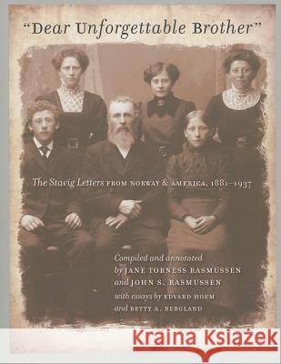Dear Unforgettable Brother: The Stavig Letters from Norway and America, 1881-1937
