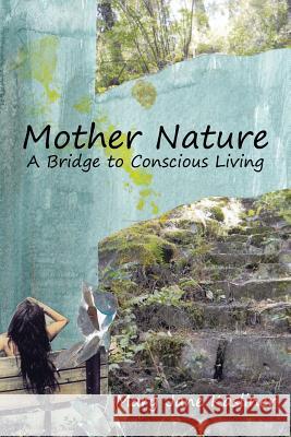 Mother Nature, A Bridge to Conscious Living