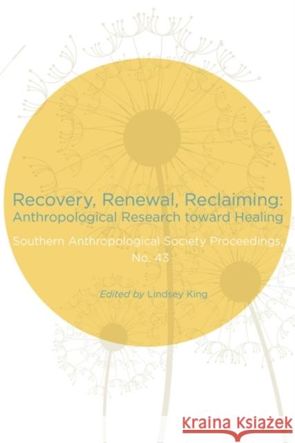 Recovery, Renewal, Reclaiming: Anthropological Research Toward Healing