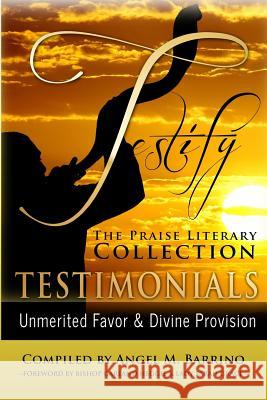 Testify: The Praise Literary Collection: Unmerited Favor & Divine Provision