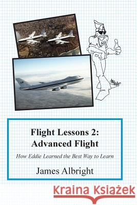 Flight Lessons 2: Advanced Flight: How Eddie Learned the Best Way to Learn