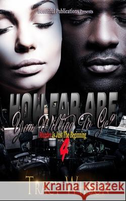 How Far Are You Willing To Go?: Murder Is Just The Beginning