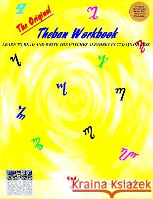 The Original Theban Workbook: Learn to Read and Write the Witches Alphabet in 27 Days or Less!