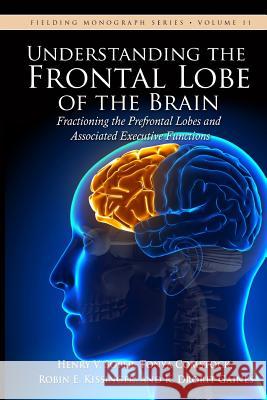 Understanding the Frontal Lobe of the Brain: Fractioning the Prefrontal Lobes and the Associated Executive Functions