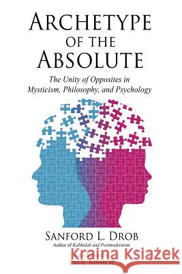 Archetype of the Absolute: The Unity of Opposites in Mysticism, Philosophy, and Psychology