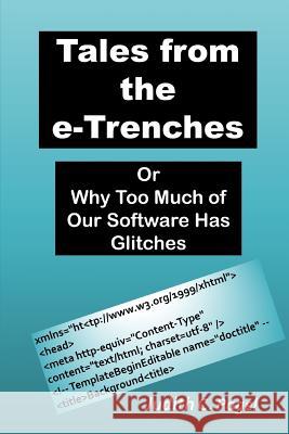 Tales from the e-Trenches: Or Why Too Much of Our Software Has Glitches