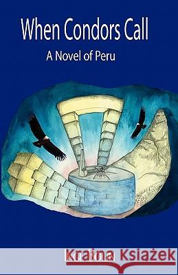 When Condors Call: A Novel of Peru