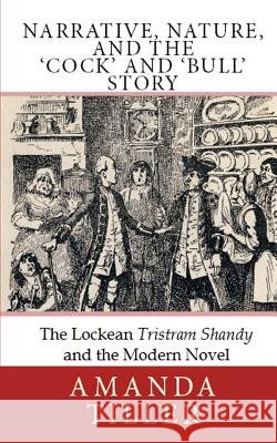 Narrative, Nature, and the 'Cock' and 'Bull' Story: The Lockean Tristram Shandy and the Modern Novel
