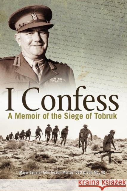 I Confess: A Memoir of the Siege of Tobruk