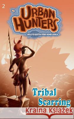 Tribal Scarring: Billy's Gotta Find Some Girls