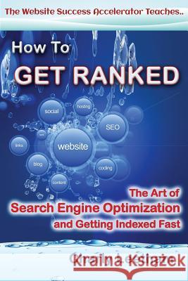 How To Get Ranked: The Art of Search Engine Optimization and Getting Indexed Fast