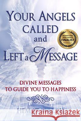 Your Angels Called and Left a Message: Divine Messages to Guide You to Happiness