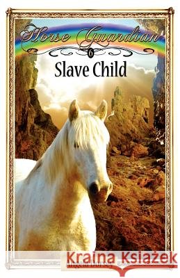 Slave Child: Sometimes Horses Need a Little Magic