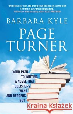 Page-Turner: Your Path to Writing a Novel That Publishers Want and Readers Buy