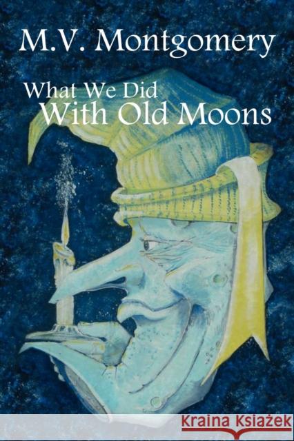 What We Did With Old Moons