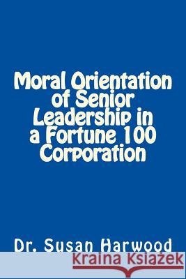 Moral Orientation in Senior Leadership of a Fortune 100 Corporation