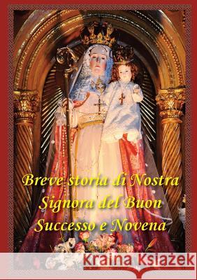 Breve Storia Di Nostra Signora del Buon Successo E Novena