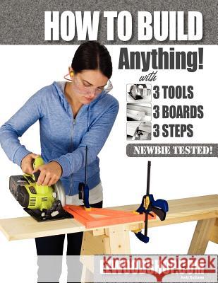 How to Build Anything: With 3 Tools, 3 Boards, and 3 Steps