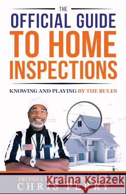 The Official Guide to Home Inspections: Knowing and Playing by the Rules