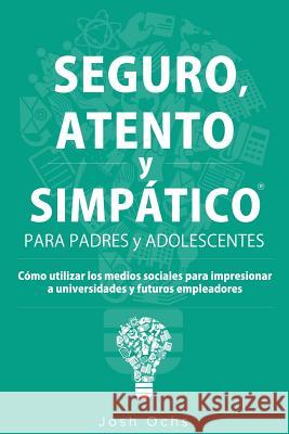 Seguro, Atento y Simpático: Cómo utilizar los medios sociales para impresionar a universidades y a futuros empleadores