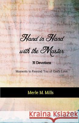 Hand in Hand with the Master: 31 Devotions - Moments to Remind You of God's Love