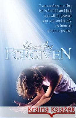 You Are Forgiven: 31 Promises from the Holy Scriptures. Moments to remind you of God's forgiveness